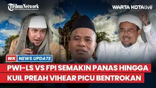 PWI-LS Vs FPI Semakin Panas Hingga Kuil Preah Vihear Picu Bentrokan