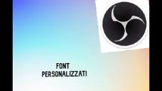 COME USARE I FONT PERSONALIZZATI IN OBS STUDIO