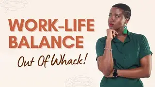 Why Your Work-Life Balance Might Be Out of Whack