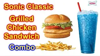 SONIC Classic Grilled Chicken Sandwich Combo Taste Test