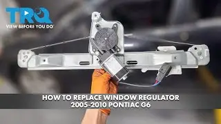 How to Replace Window Regulator 2005-2010 Pontiac G6