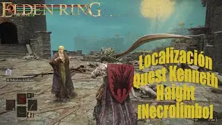 ELDEN RING | Localizaci&oacute;n Quest NPC Kenneth Haight [Necrolimbo] | PS5