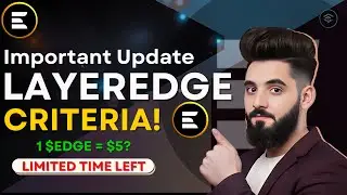 LayerEdge Mining Node Important Update|| LayerEdge Criteria || LayerEdge Token Price