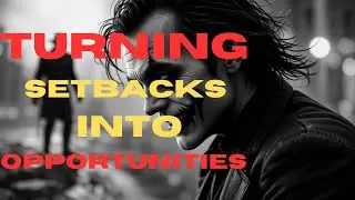 Turning Setbacks Into Opportunities.