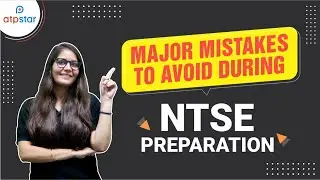 Major Mistakes To Avoid During NTSE Preparation | National Talent Search Examination | ATP STAR