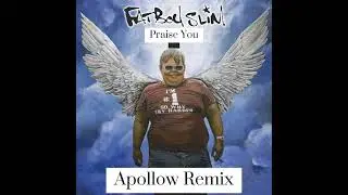 Praise You (Apollow Bootleg) - Fatboy Slim