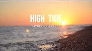 High Tide (Official Music Video) | Akoustik Sessions