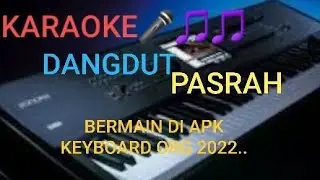 KARAOKE🎤 DANDGDUT PASRAH.       BERMAIN KEYBOARD DI APK ORG.  2022