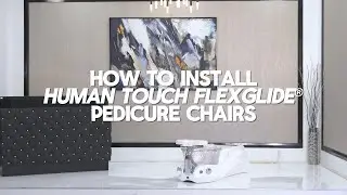 How to install Human Touch FlexGlide&reg; Pedicure Chairs