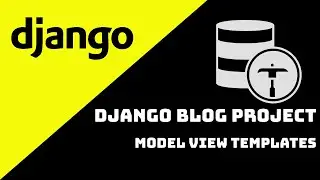 DJANGO BLOG PROJECT | MODEL VIEW TEMPLATE | PART 01