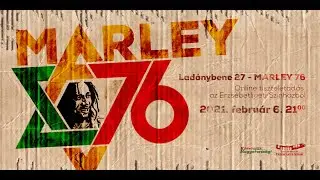 Ladánybene 27 - MARLEY 76 - Online Tiszteletadás az Erzsébetligeti Színházból