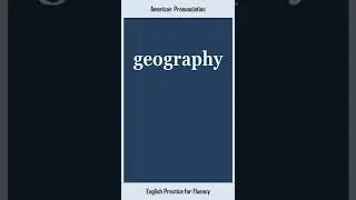 geography, How to Say or Pronounce GEOGRAPHY in American, British English, Pronunciation