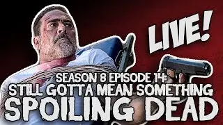 SPOILING DEAD - The Walking Dead S08E14 Still Gotta Mean Something - Review