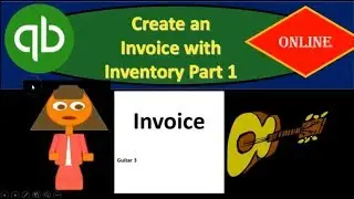 QuickBooks Online 7.20 Part 1 Create Invoice with Inventory u
