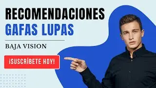 Recomendaciones Uso de Gafas Lupas - Low Vision Miami