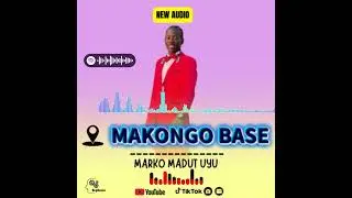 MARKO MADUT UYU - MAKONGO BASE - SOUTH SUDAN LUO MUSIC - NEW SONG 2026