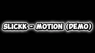 Slickk - Motion (Demo)
