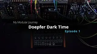 My Modular Journey - Season 4: Episode 1 (Doepfer // Dark Time // Sequencer)