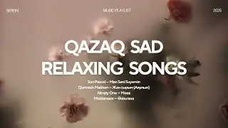 Qazaq sad relaxing songs &bull; Son Pascal &bull; Qurmash Makhan &bull; Ninety one &bull; Moldanazar