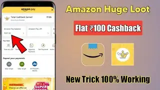 Amazon Huge Loot Flat ₹100 Cashback | New Trick | Amazon New Loot Offer