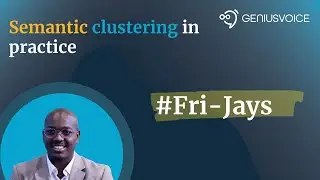 Fri-Jays #7 | Semantic Clustering in practice