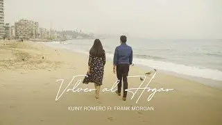 VOLVER AL HOGAR - KUINY ROMERO FT. FRANK MORGAN