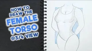 How to Draw the Female Torso at a 3/4 View | Cadillac Cartoonz