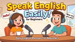 Essential English Conversations for Beginners | Key Phrases & Daily Greetings | Easy English Podcast