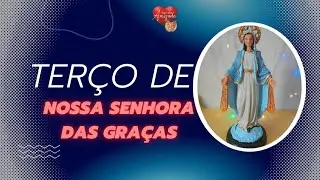Terço de Nossa Senhora das Gracas ao vivo!