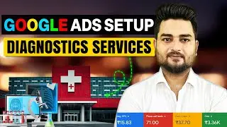 How to Setup Google Ads for Diagnostic Services, Clinics & Hospitals | Google Ads Setup for Doctors