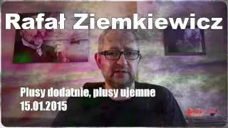 Rafał Ziemkiewicz Plusy dodatnie, plusy ujemne 15.01.2015