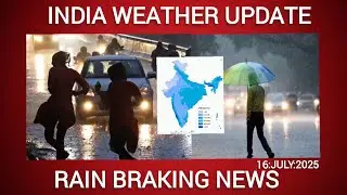 Weather Braking news: All Indian city Weather update 16 july 2025