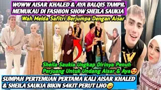 P3CAH‼️AISAR KHALED & AYA BALQIS TAMPIL MEMPESONA DI FASHION SHOW SS🤩AISAR JADI MAIN FILM BARENG SS🤣