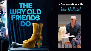 In Conversation with IAN HALLARD discussing The Way Old Friends Do coming to The Lowry (May 22 - 27)