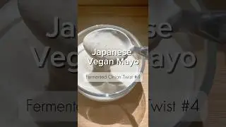 Japanese Vegan Mayo- Fermented Onion Twist #4 #Fermentedjapan #shorts