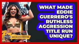 What Made Eddie Guerrero's Ruthless Aggression Title Run Unique? - Wrestling Entertainment News