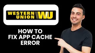 Western Union App Cache Error 🗑️ Clear Cache & Fix App Issues Fast
