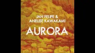 Jan Felipe & Anelise Kawakami - Aurora