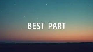 Best Part​ (Lyrics)