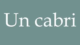 How to Pronounce ''Un cabri'' (A kid) Correctly in French