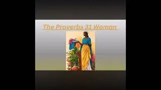 Proverbs 31 Woman was a Hustler!   The Breakdown