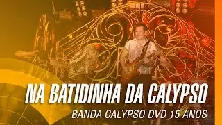 Banda Calypso - Na batidinha da calypso (DVD 15 Anos Ao Vivo em Belém - Oficial)
