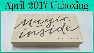 Birchbox Unboxing - April 2017 + Promo Codes!