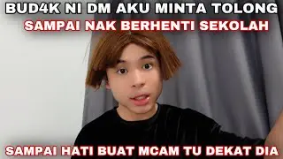 BUD4K NI MINTAK TOLONG DEKAT AKU😭| SAMPAI NAK BERHENTI SEKOLAH🥺😞!!!