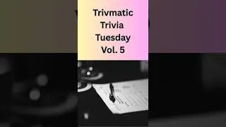 Trivmatic Trivia Tuesday Vol. 5