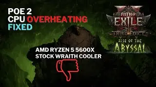 Перегрев процессора POE 2 (ИСПРАВЛЕНО) | Штатный кулер AMD Wraith &mdash; ОТСТОЙ