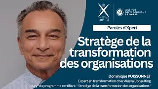 Paroles d'Xpert - Dominique Poissonnet -  Strat&egrave;ge de la transformation des organisations