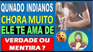 QUNADO INDIANOS CHORA MUITO PARA BRASILEIRA ELE TE AMA DE VERDADE OU MENTIRA ?