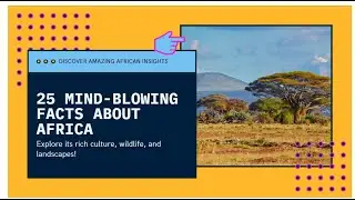 25 mind blowing facts about Africa