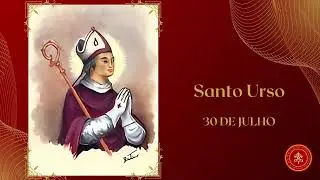 Santo Urso: O Bispo de Auxerre. Martirol&oacute;gio. Santos do Dia 30 de Julho.